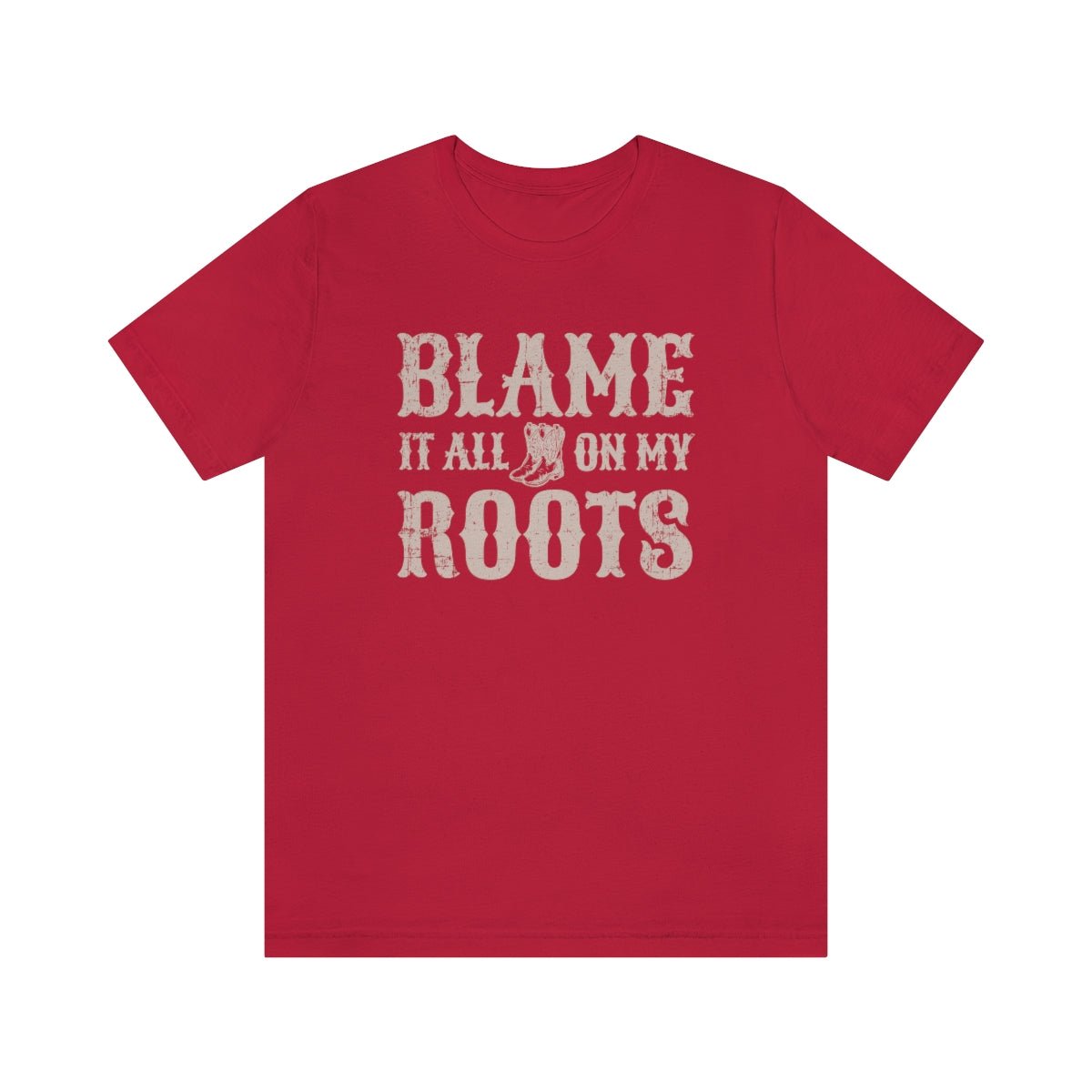 Blame it All on my Roots Tshirt - We Love Your Gift