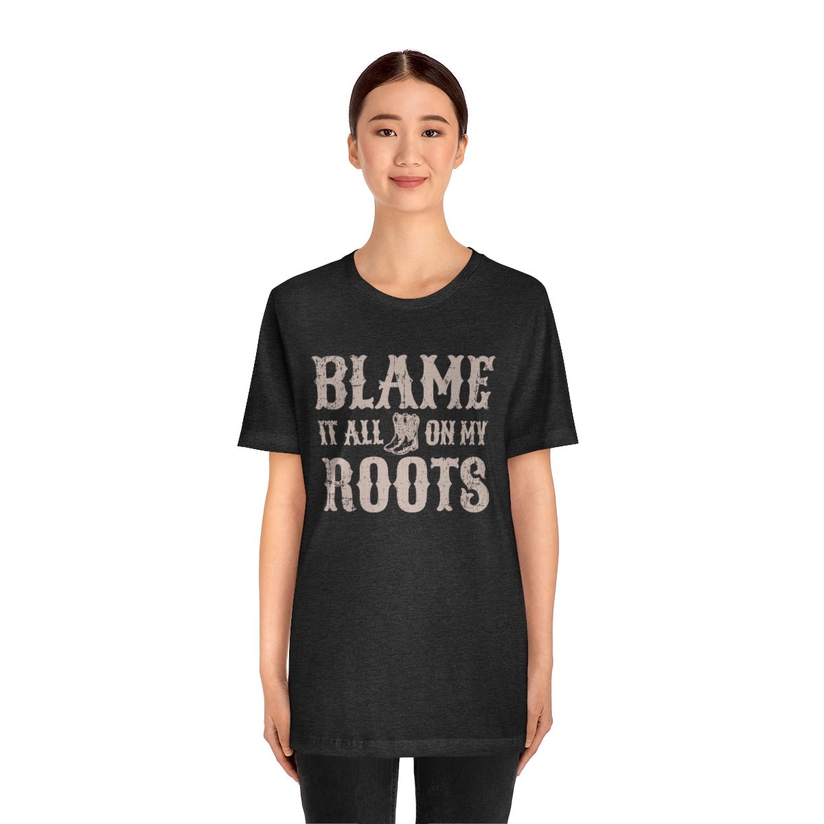 Blame it All on my Roots Tshirt - We Love Your Gift