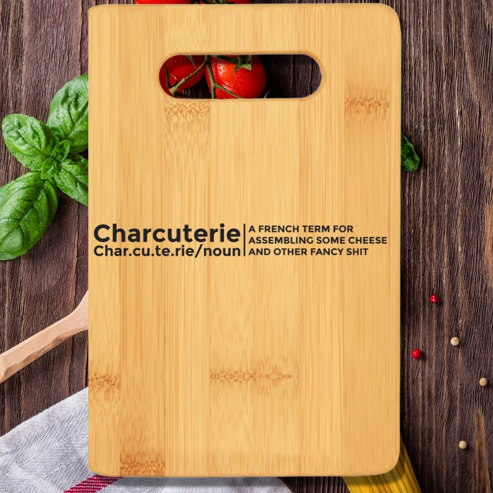 Charcuterie - A French Term for Assembling Some Cheese and Other Fancy Shit Cutting Board - We Love Your Gift