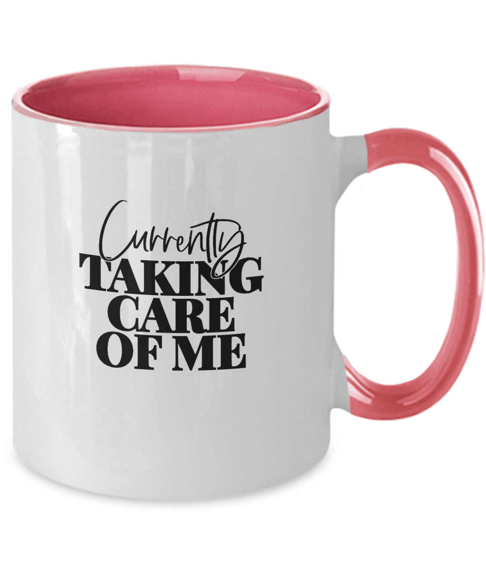 Currently Taking Care of Me Funny Mug - We Love Your Gift