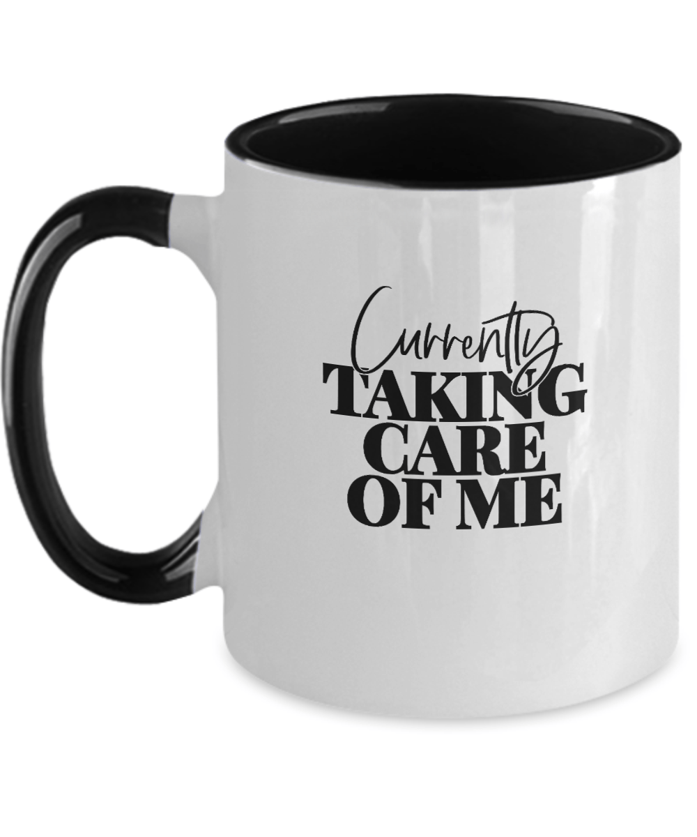 Currently Taking Care of Me Funny Mug - We Love Your Gift