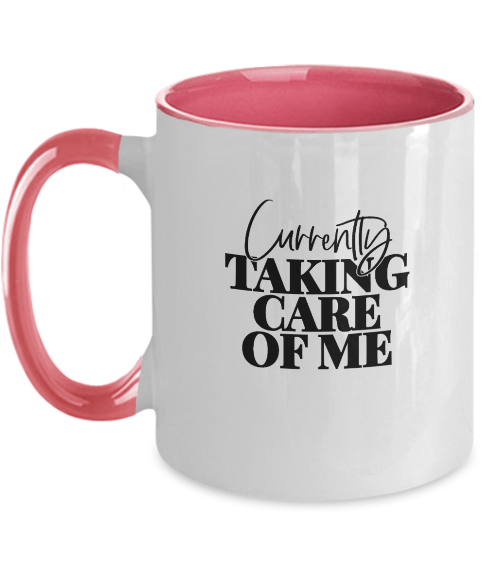 Currently Taking Care of Me Funny Mug - We Love Your Gift