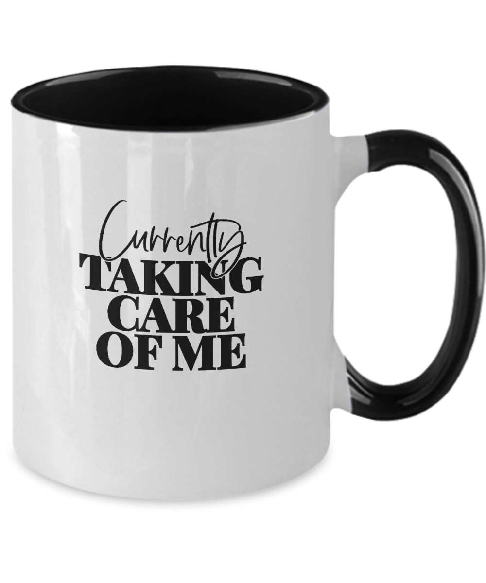 Currently Taking Care of Me Funny Mug - We Love Your Gift