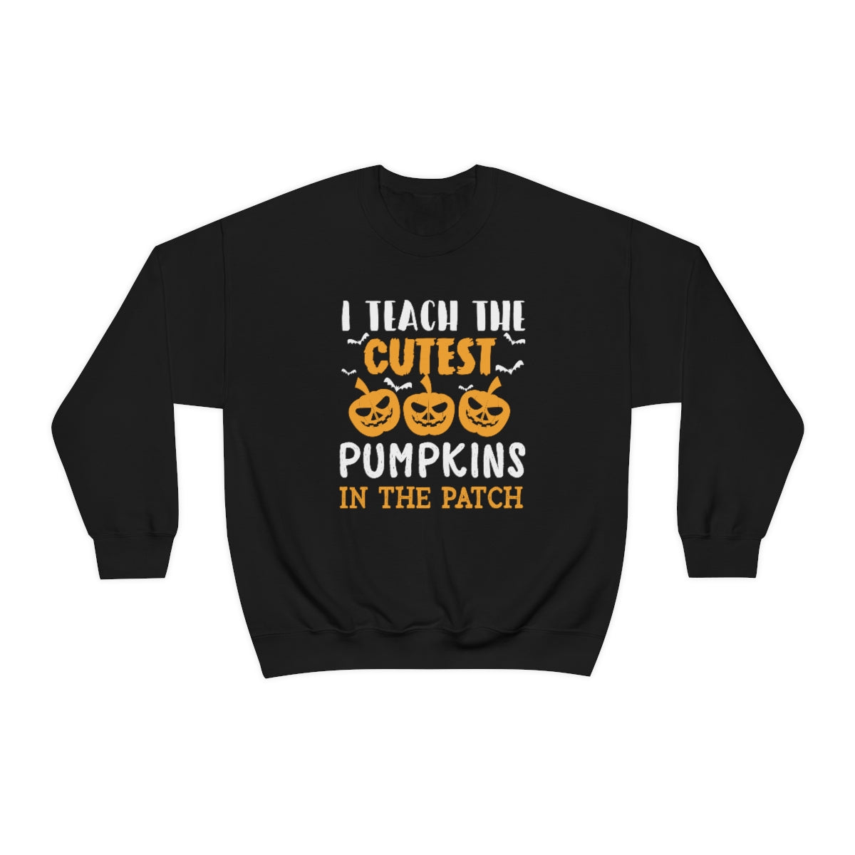 I Teach the Cutest Pumpkins in the Patch Sweatshirt Print for Fall