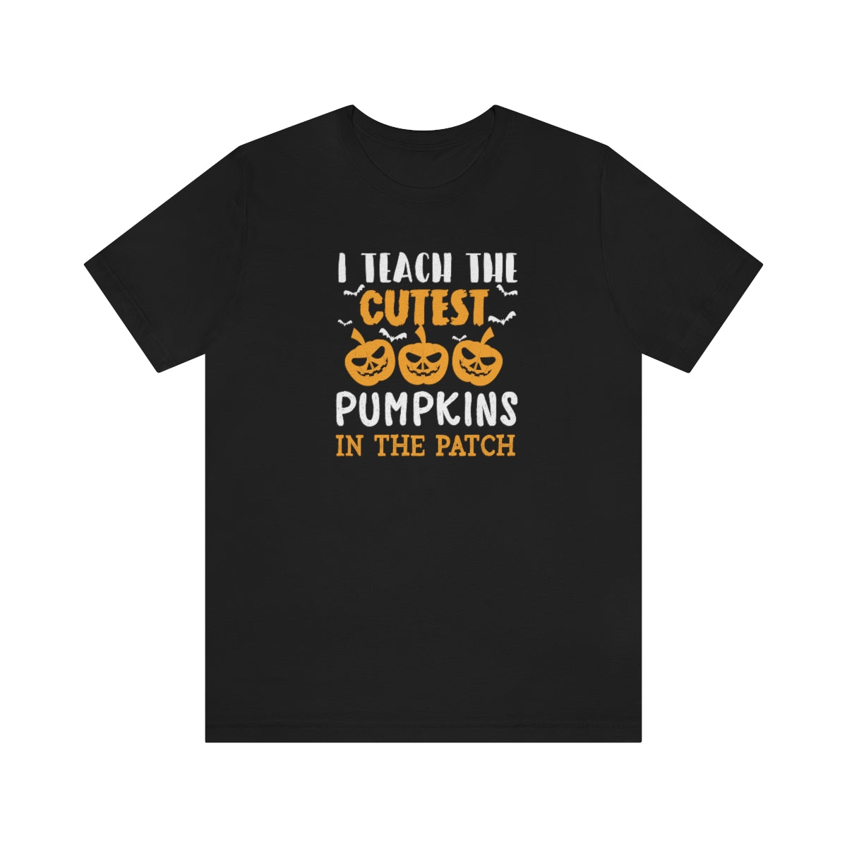 I Teach the Cutest Pumpkins in the Patch Shirt Print for Fall