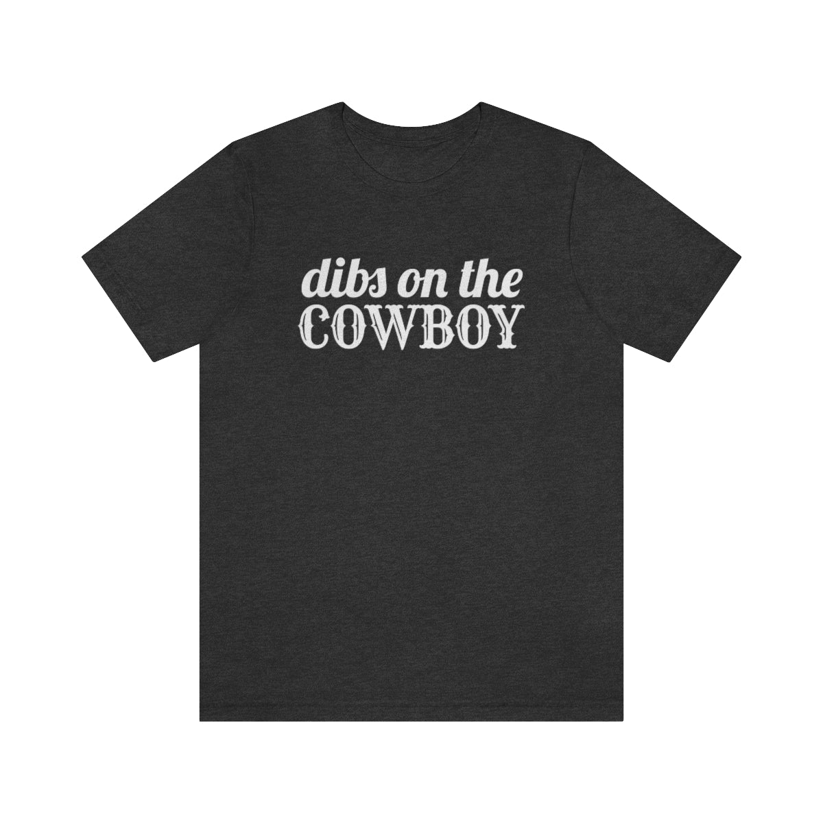 Dibs on the Cowboy White Print Tshirt - We Love Your Gift