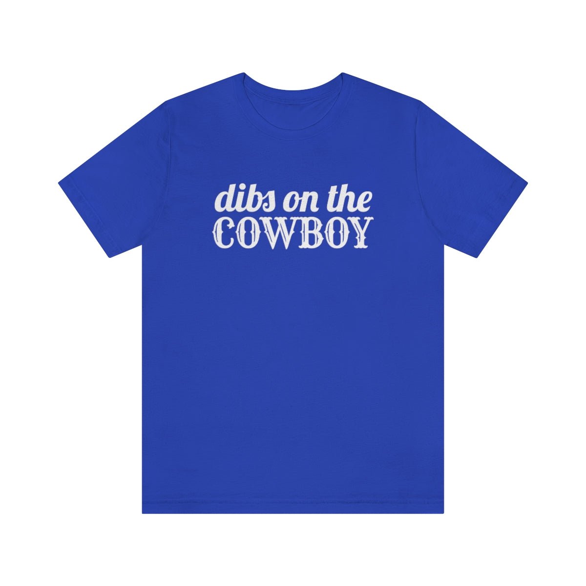 Dibs on the Cowboy White Print Tshirt - We Love Your Gift