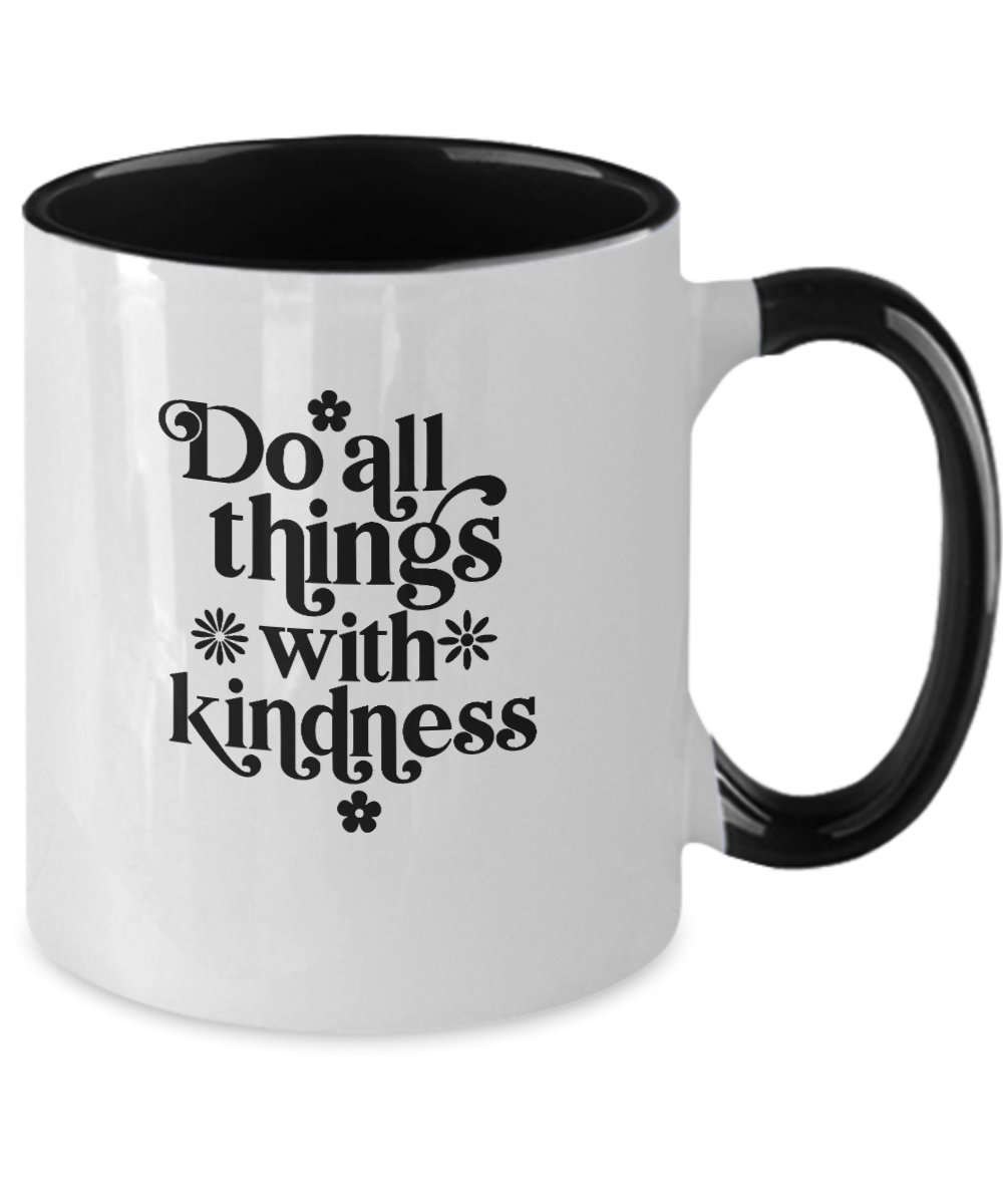 Do All Things With Kindness Mug - We Love Your Gift