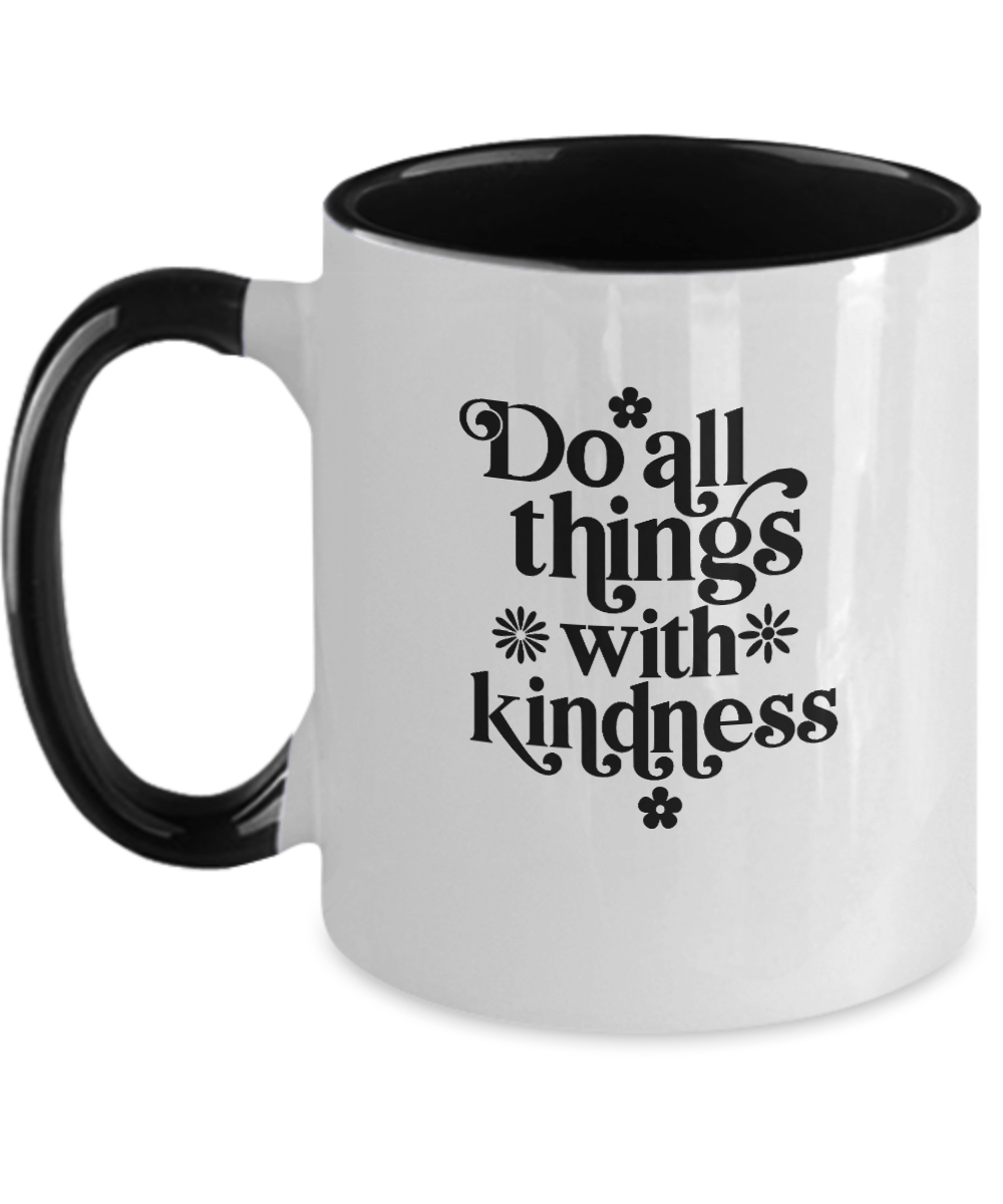 Do All Things With Kindness Mug - We Love Your Gift