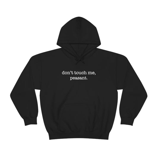 Don't Touch Me. Peasant Hoodie - We Love Your Gift