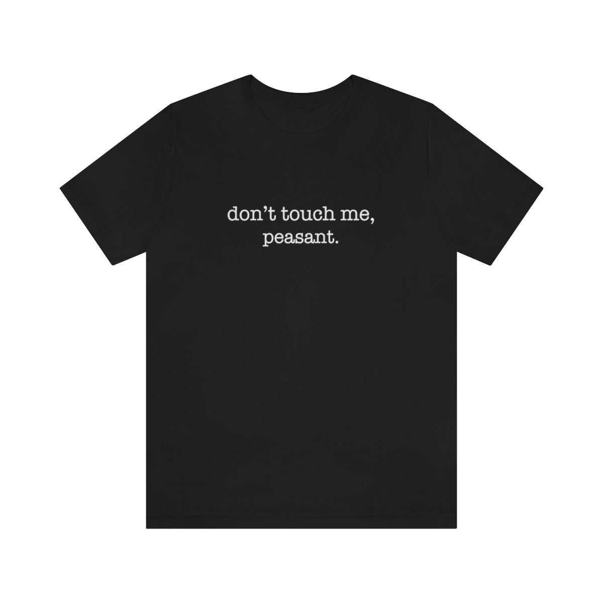 Don't Touch Me. Peasant Tshirt - We Love Your Gift