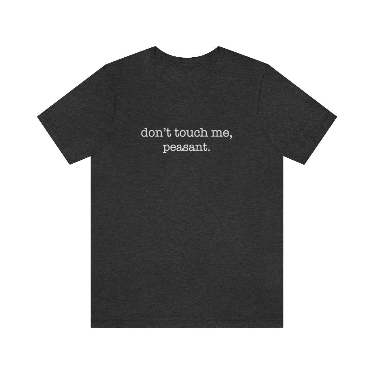 Don't Touch Me. Peasant Tshirt - We Love Your Gift