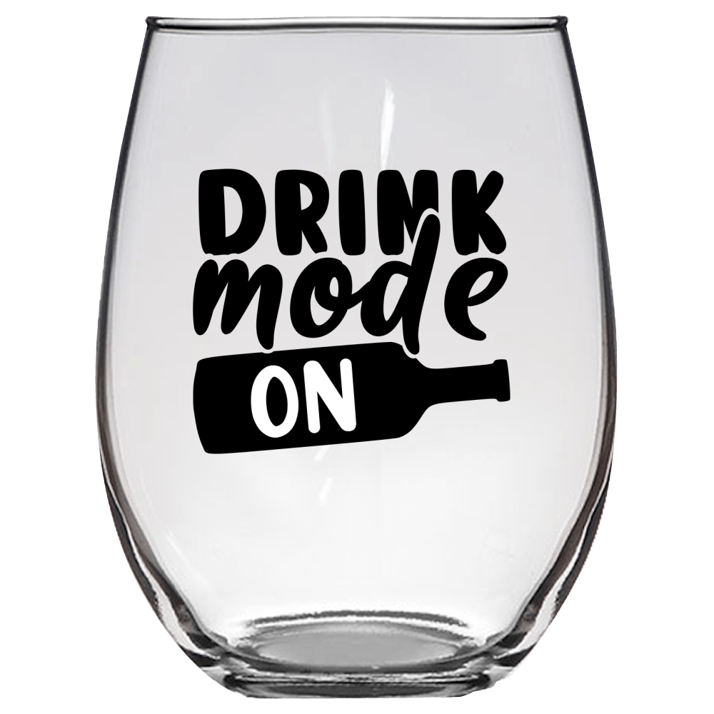 Drink Mode On Funny Wine Glass - Gift Idea for Mom, Sister, BFF, Family, and Friends - We Love Your Gift