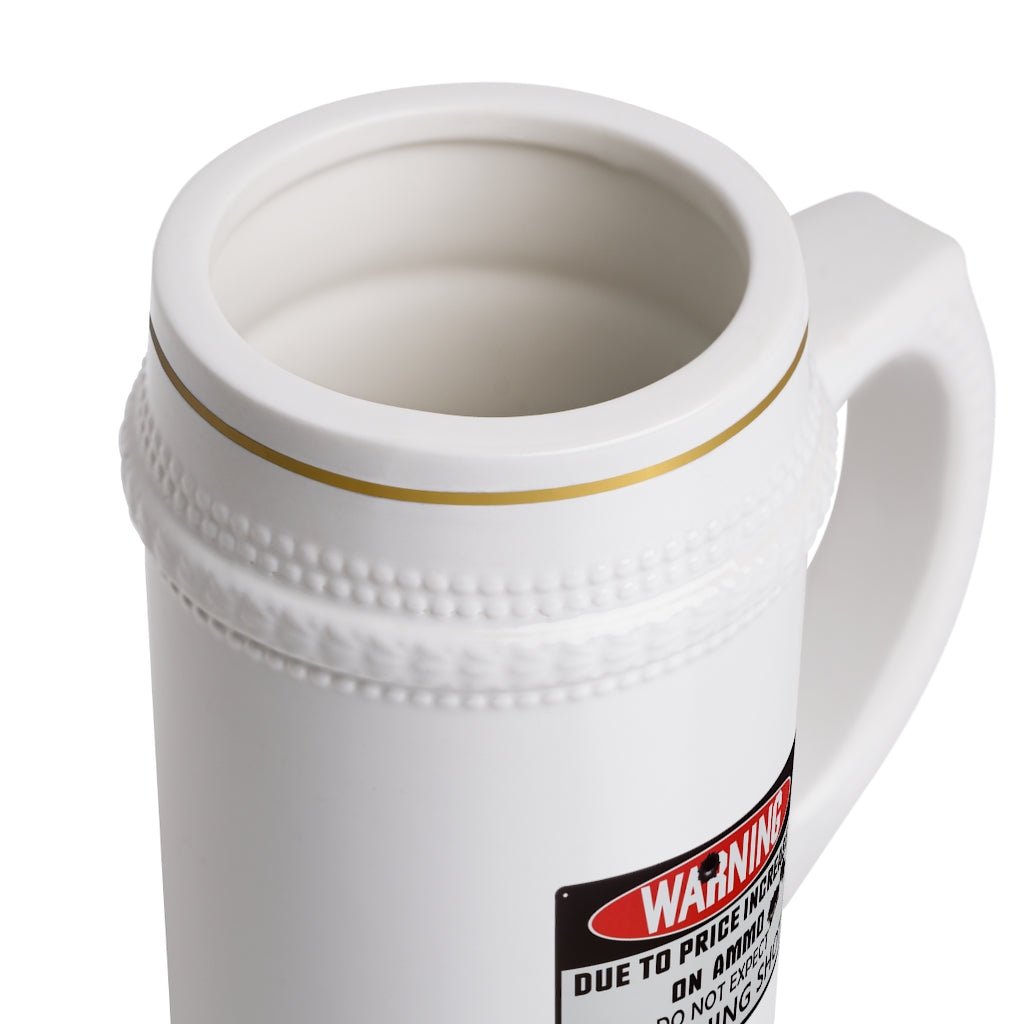 Due to the Price of Ammo Do Not Expect a Warning Shot Beer Stein Mug With Drinking Handle - We Love Your Gift