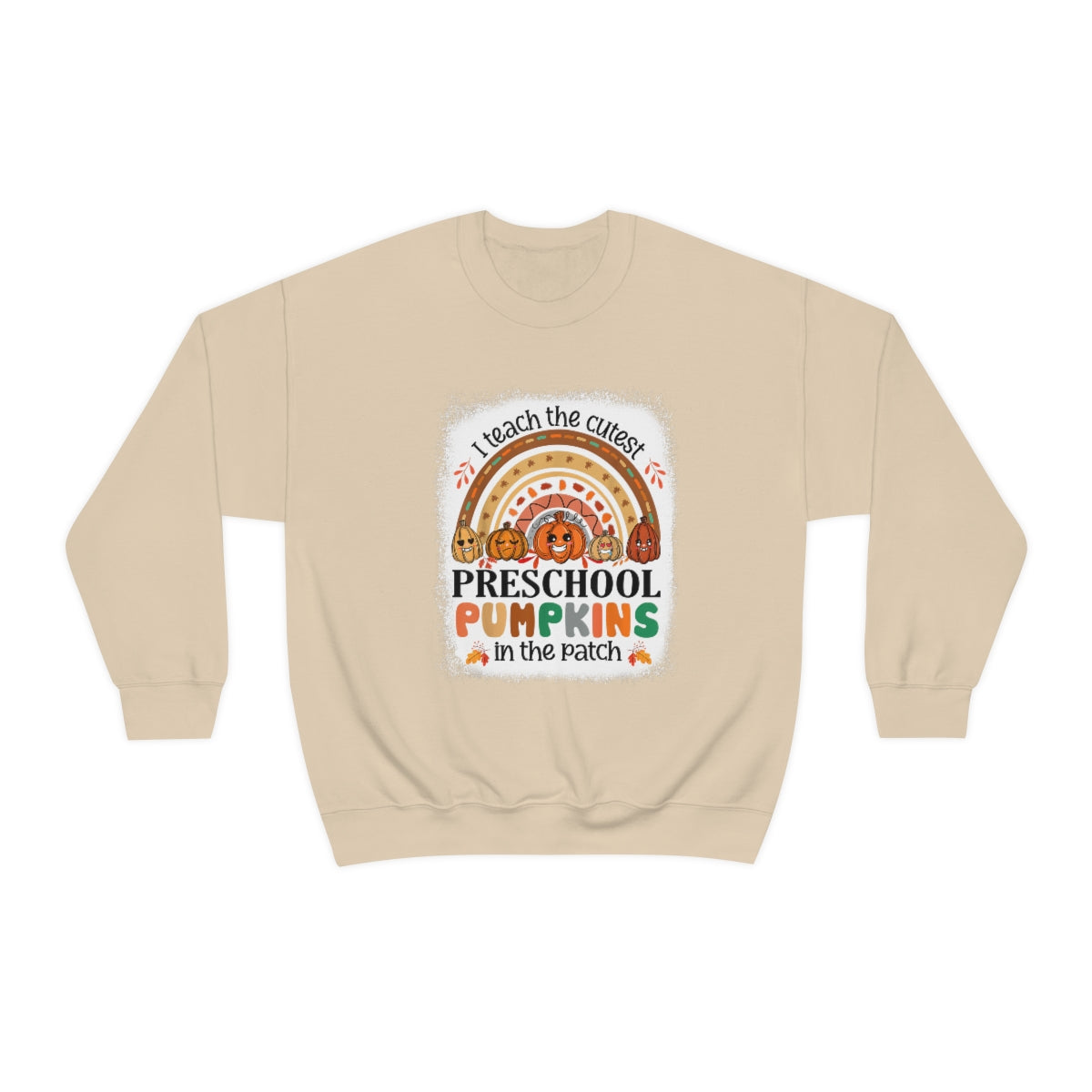 I Teach the Cutest Preschool Pumpkin in the Patch Sweatshirt Print for Fall