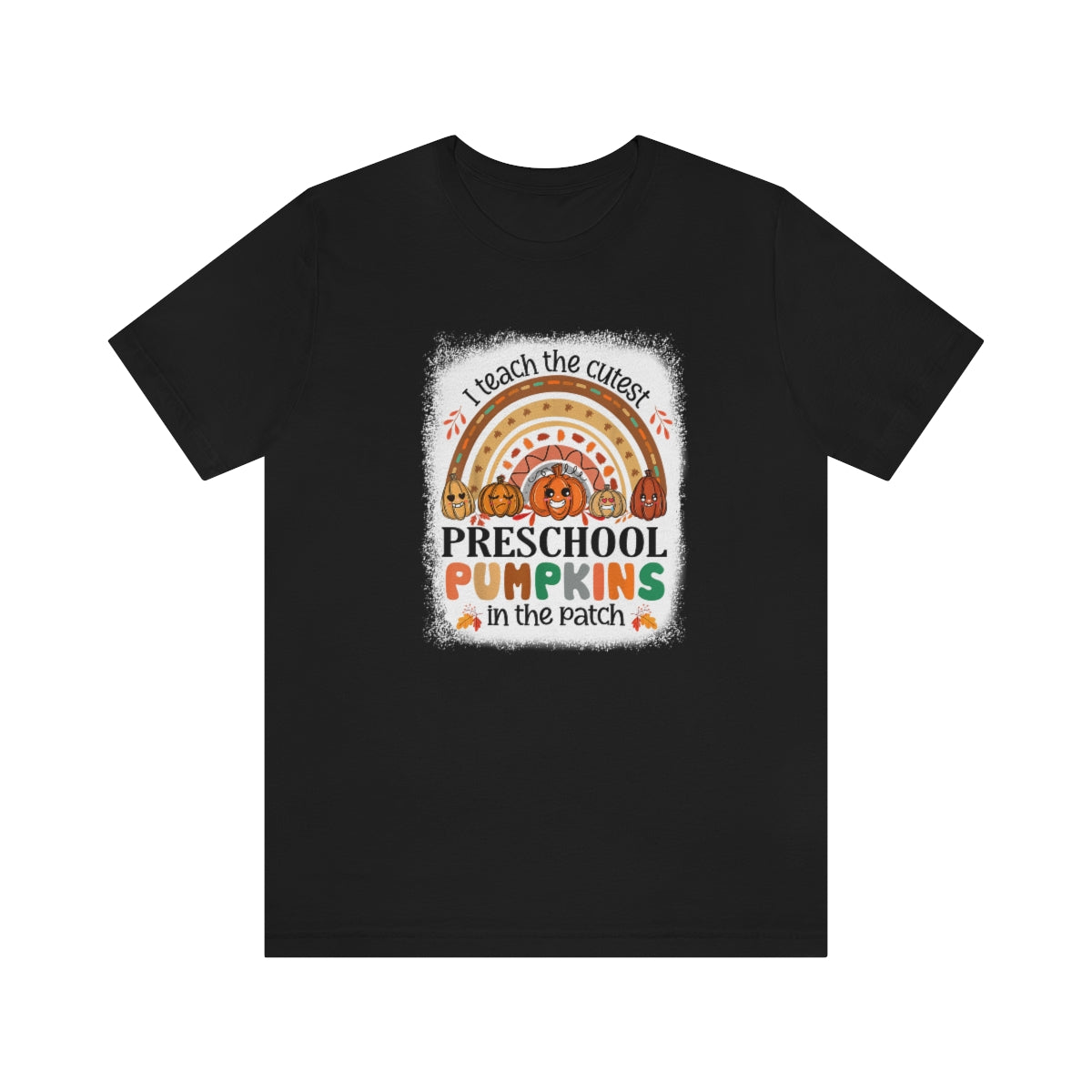 I Teach the Cutest Preschool Pumpkin in the Patch Shirt Print for Fall