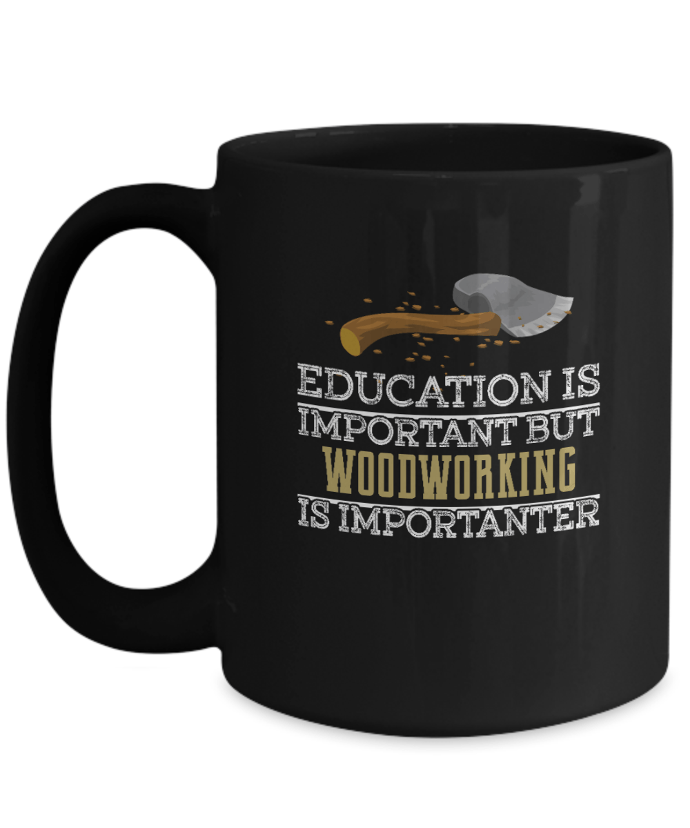 Education is Important but Woodworking Is Importanter - We Love Your Gift