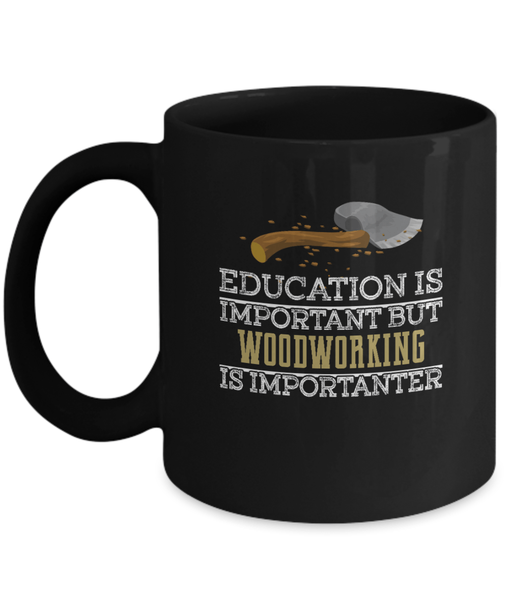 Education is Important but Woodworking Is Importanter - We Love Your Gift