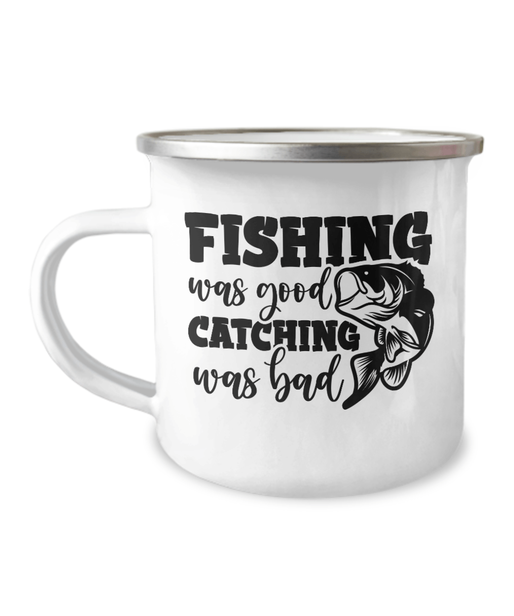 Fishing Was Good Catching Was Bad Camper Mug - We Love Your Gift