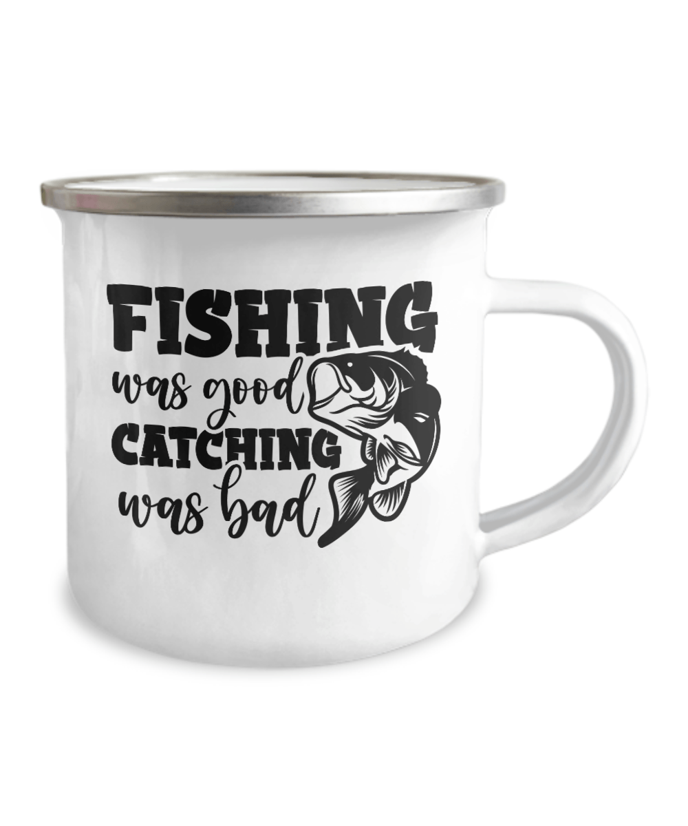 Fishing Was Good Catching Was Bad Camper Mug - We Love Your Gift