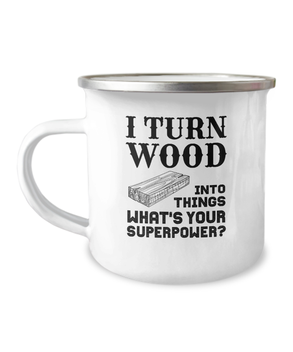 I Turn Wood Into Things What's Your Superpower? (version 2) Coffee Mug