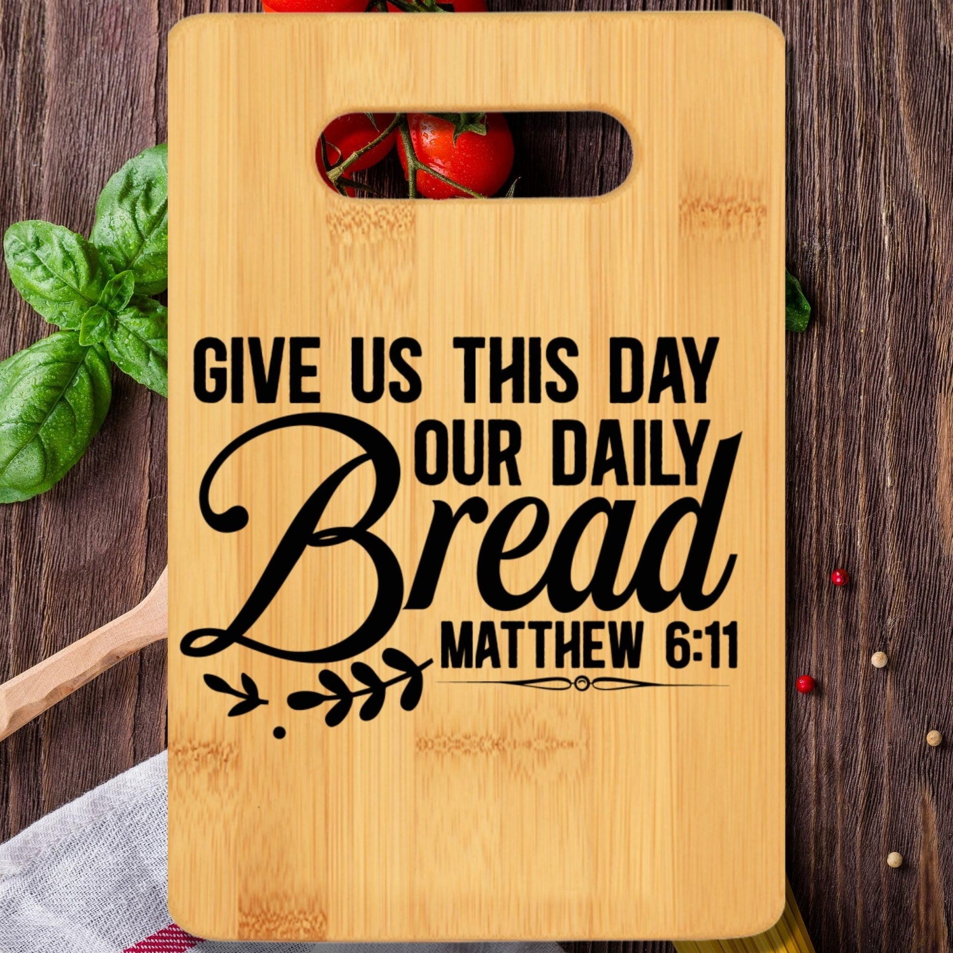 Give Us This Day Our Daily Bread Matthew 6:11 Cutting Board - We Love Your Gift