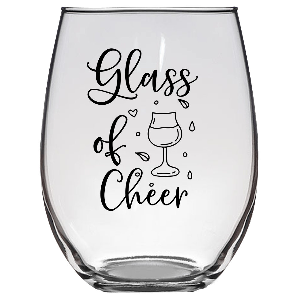 Glass of Cheer Funny Wine Glass - Gift Idea for Family and Friends - We Love Your Gift