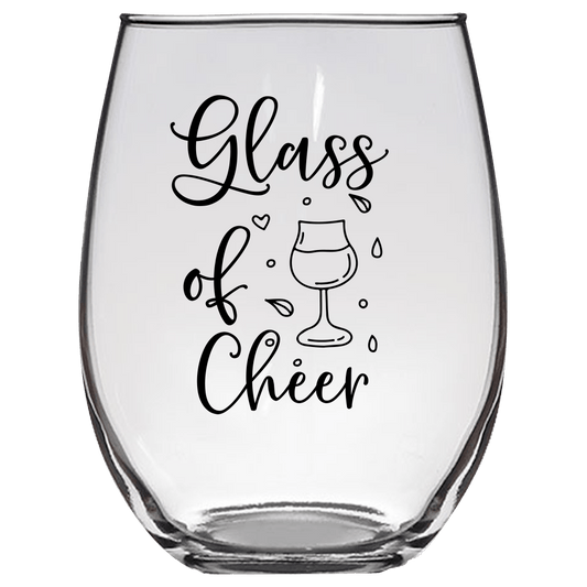 Glass of Cheer Funny Wine Glass - Gift Idea for Family and Friends - We Love Your Gift