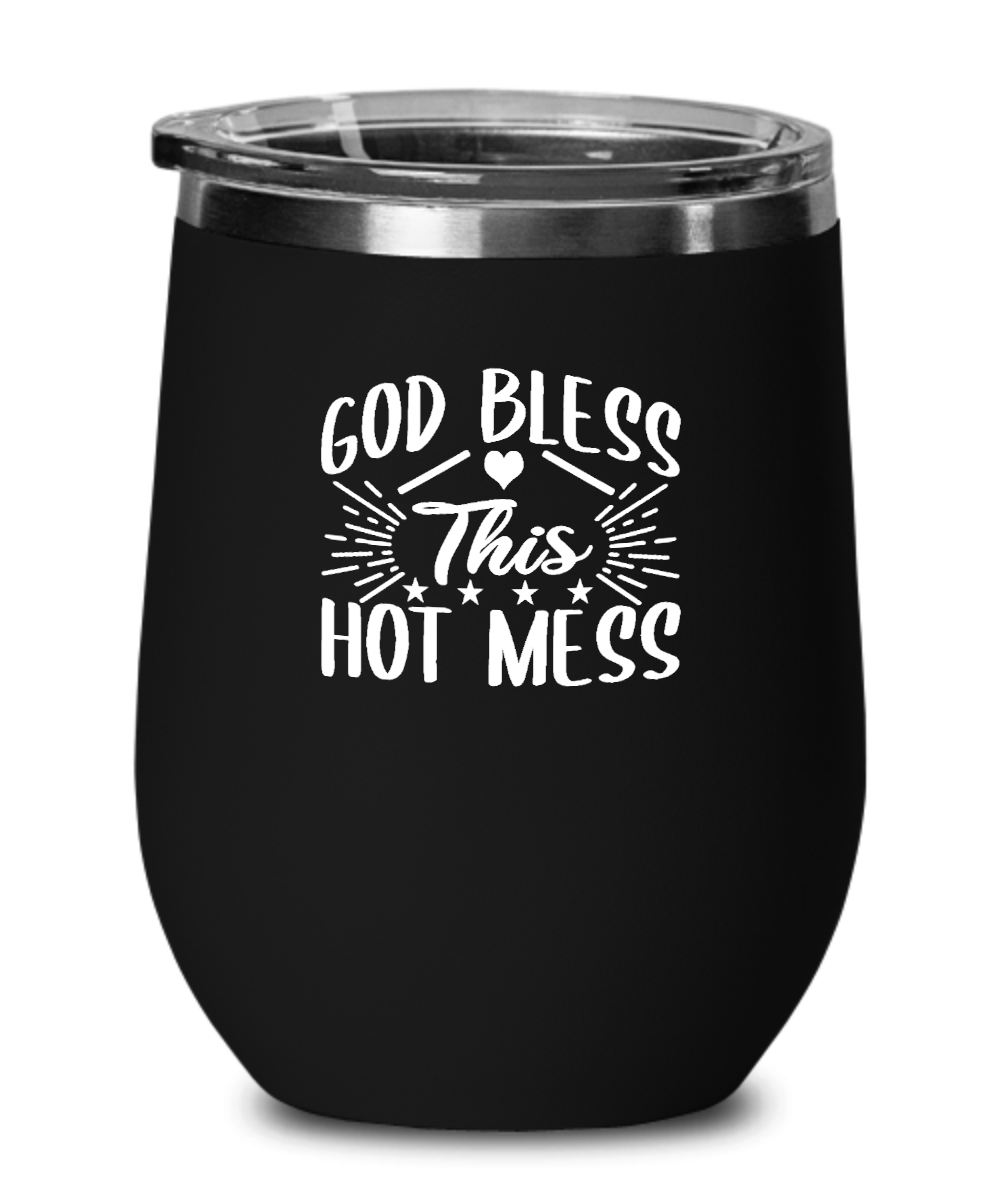 God Bless This Hot Mess Tumbler - We Love Your Gift