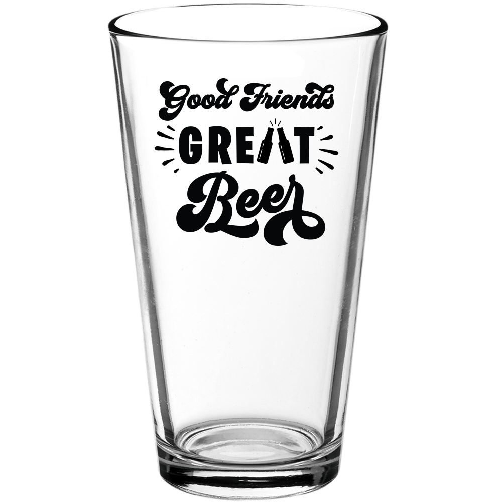 Good Friends Great Beer Funny Pint Glass - We Love Your Gift