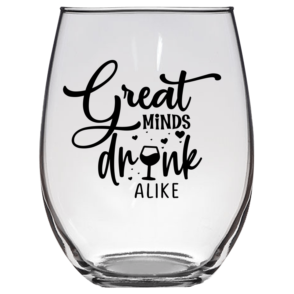 Great Minds Drink Alike Funny Wine Glass - Gift Idea for Family and Friends - We Love Your Gift