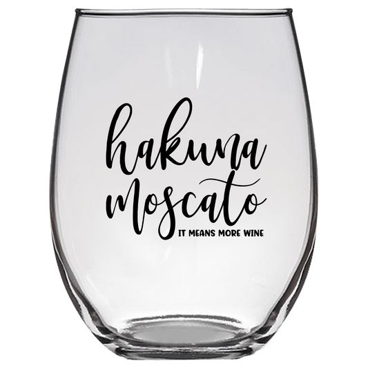 Hakuna Moscato It Means More Wine Funny Wine Glass - Gift Idea for Family and Friends - We Love Your Gift