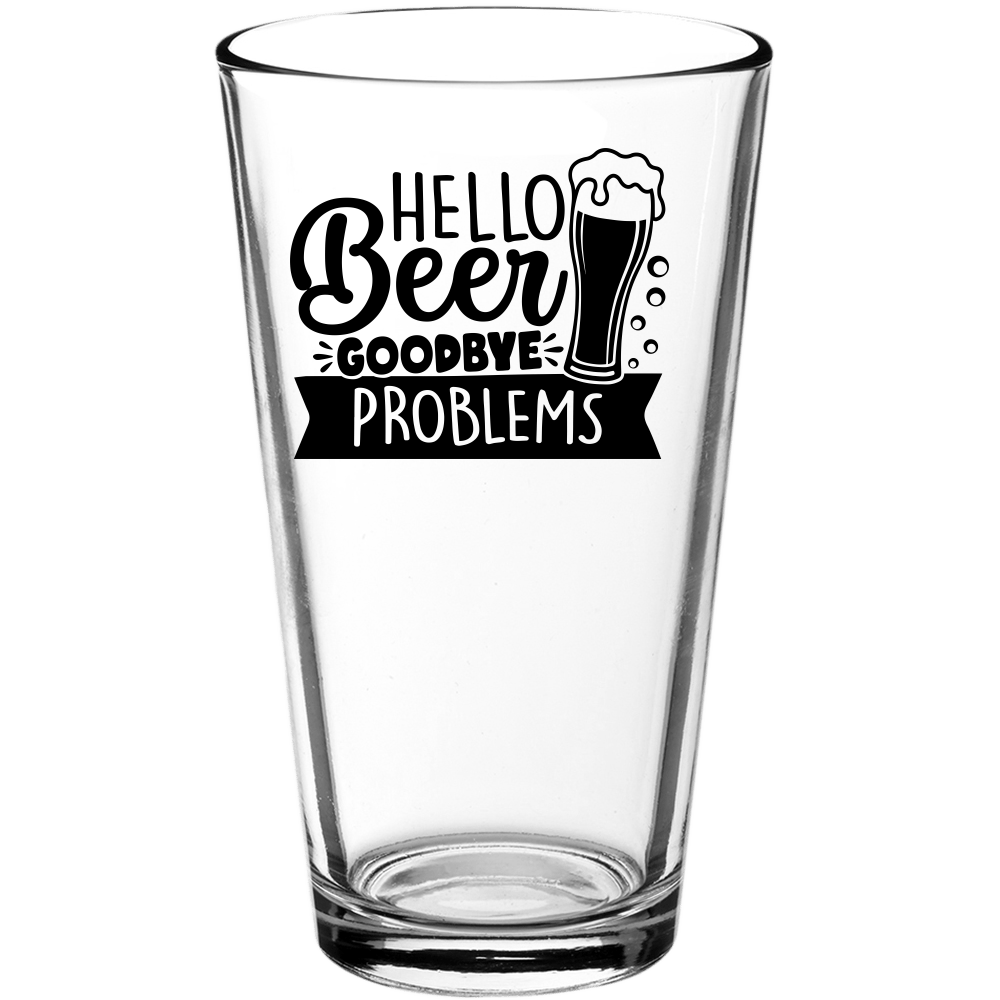 Hello Beer Goodbye Problems Funny Pint Glass - We Love Your Gift