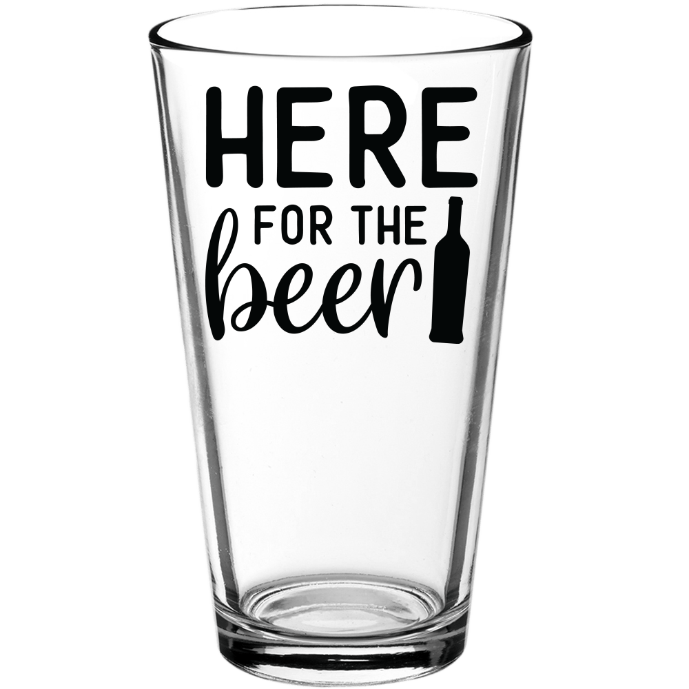 Here For the Beer Funny Pint Glass - We Love Your Gift