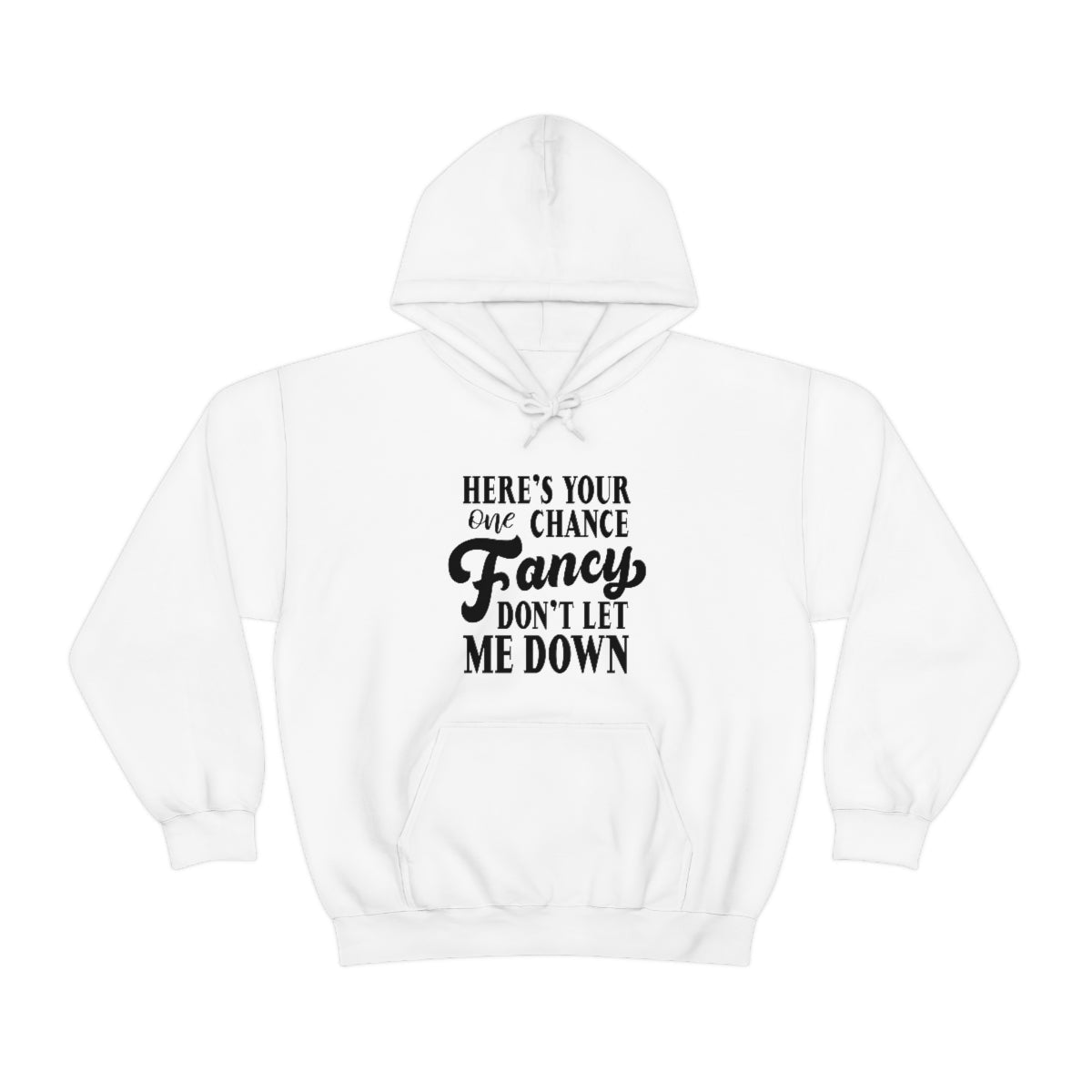 Here's Your One Chance Fancy, Don't Let Me Down Hoodie - We Love Your Gift