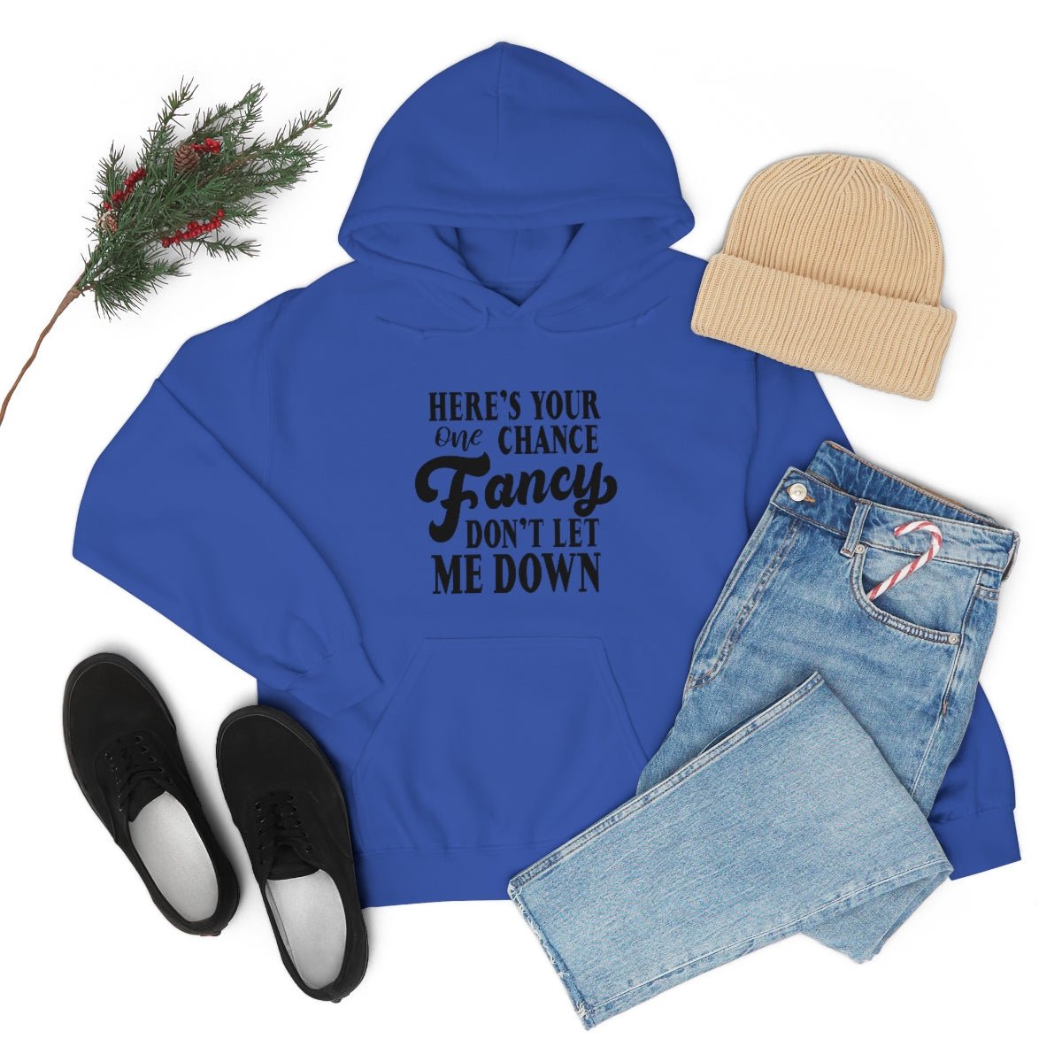 Here's Your One Chance Fancy, Don't Let Me Down Hoodie - We Love Your Gift