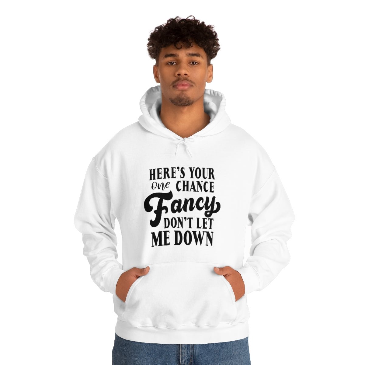 Here's Your One Chance Fancy, Don't Let Me Down Hoodie - We Love Your Gift