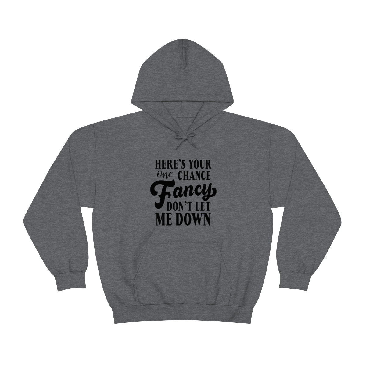 Here's Your One Chance Fancy, Don't Let Me Down Hoodie - We Love Your Gift