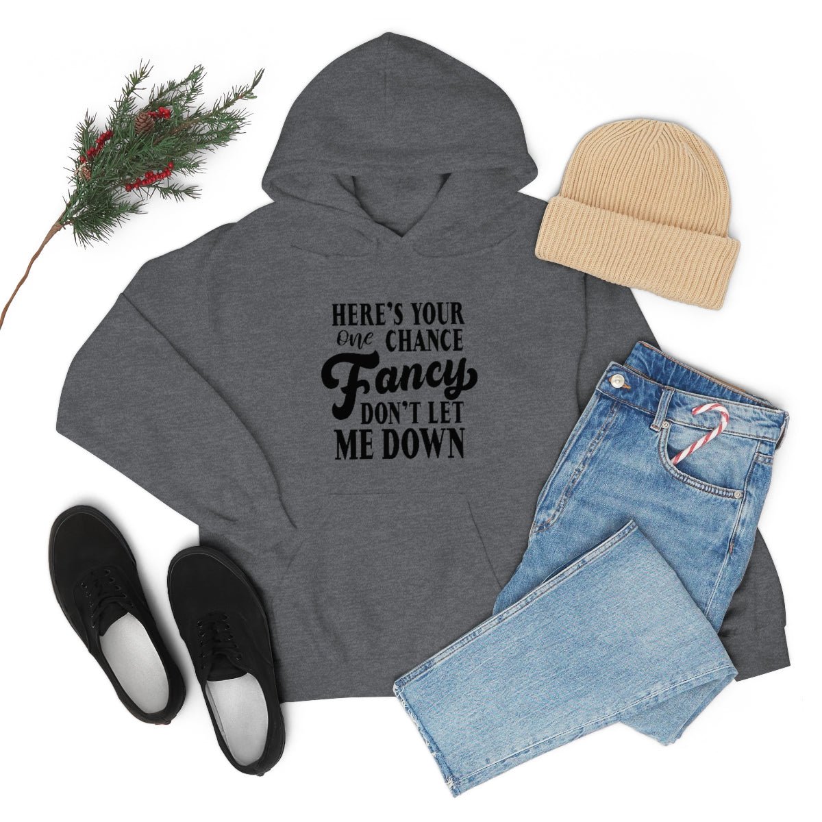 Here's Your One Chance Fancy, Don't Let Me Down Hoodie - We Love Your Gift