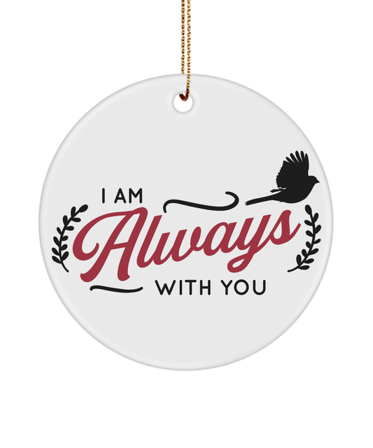 I Am Always With You Christmas Memorial Ornament - We Love Your Gift