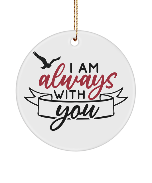 I Am Always With You Christmas Memorial Ornament v2 - We Love Your Gift