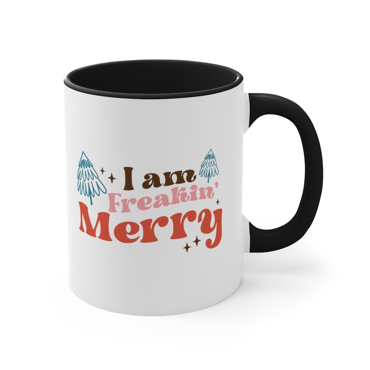 I Am Freakin Merry - Color Handled Funny Mug - We Love Your Gift