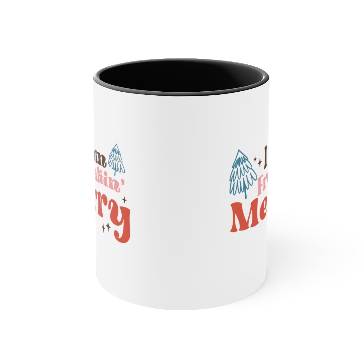 I Am Freakin Merry - Color Handled Funny Mug - We Love Your Gift