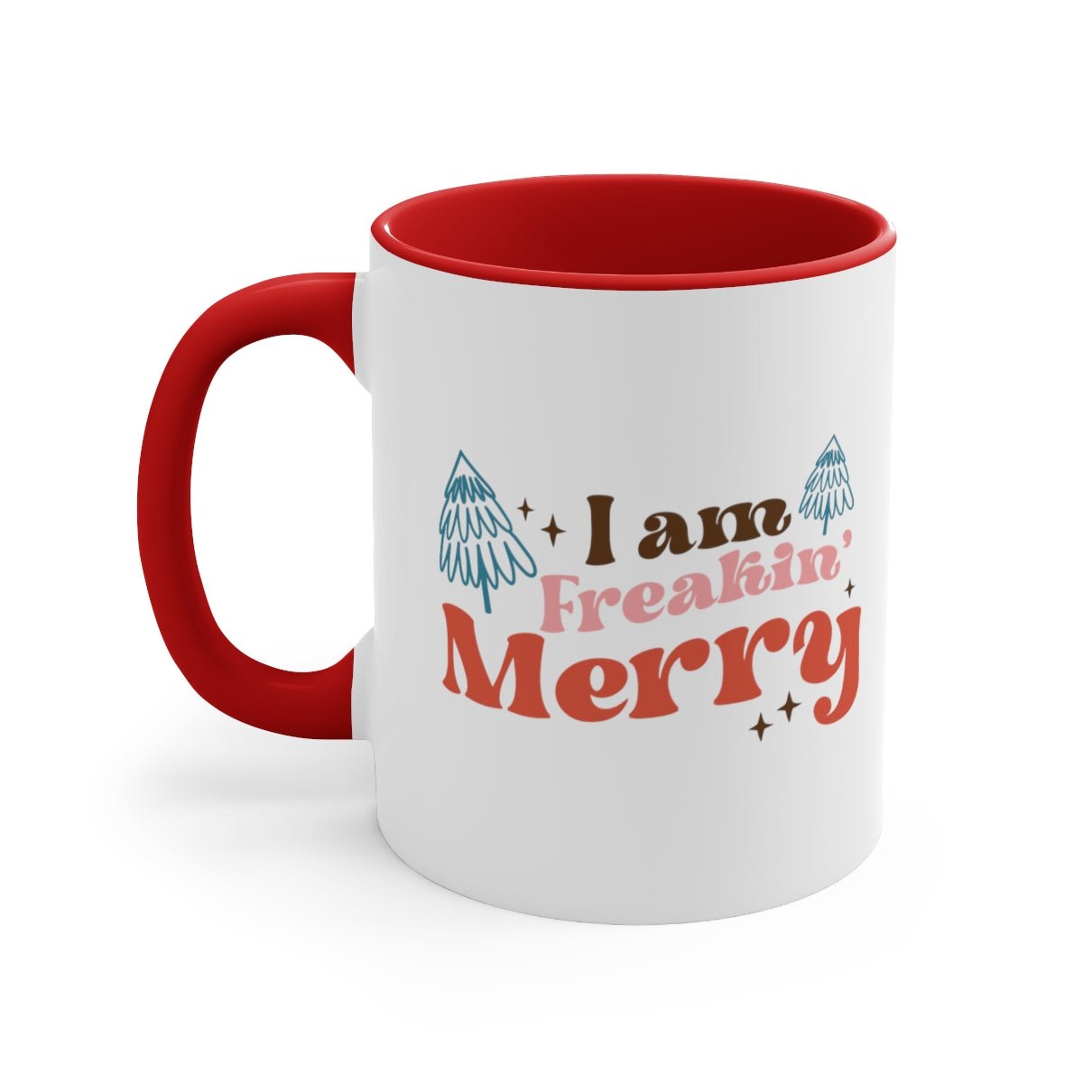 I Am Freakin Merry - Color Handled Funny Mug - We Love Your Gift