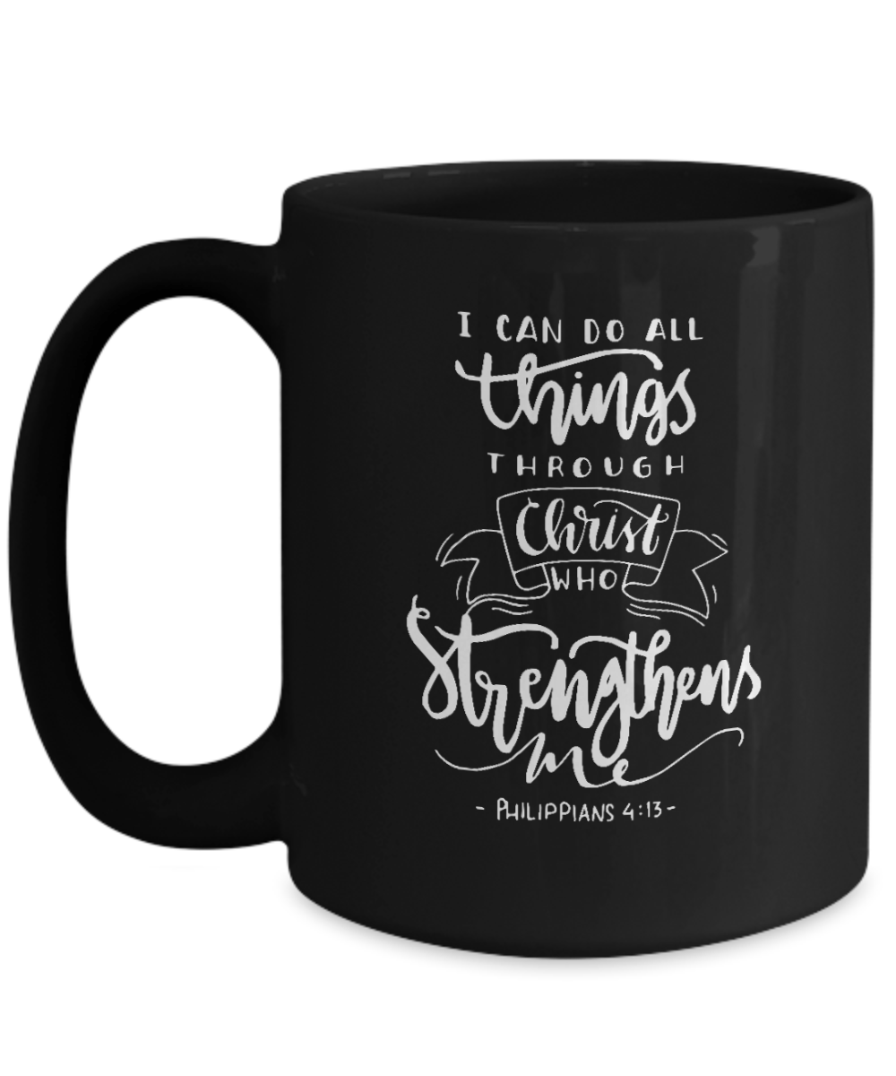 I Can Do All Things Through Christ Who Strengthens Me Mug - We Love Your Gift