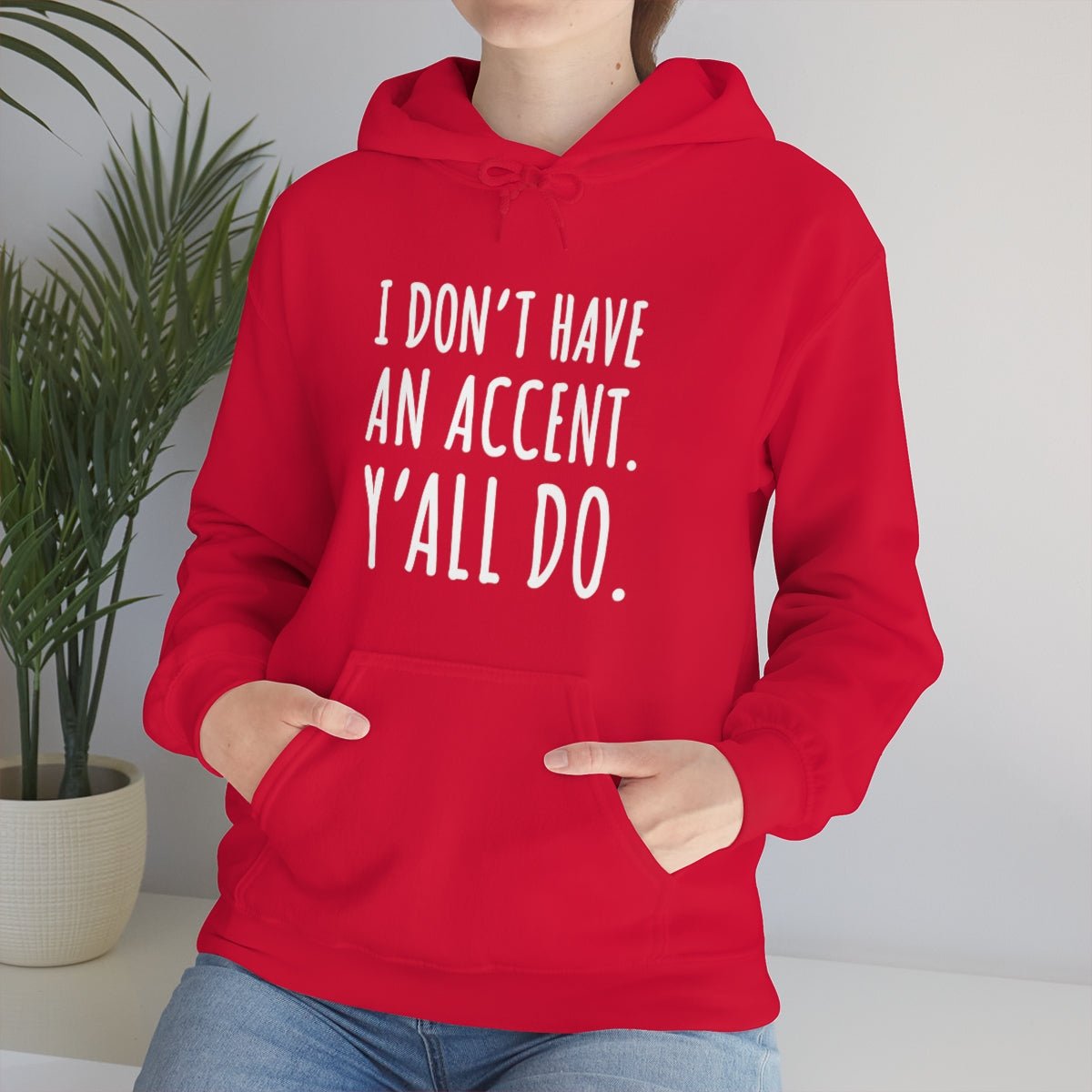 I Don't Have an Accent Y'all Do Print Design Hoodie - We Love Your Gift