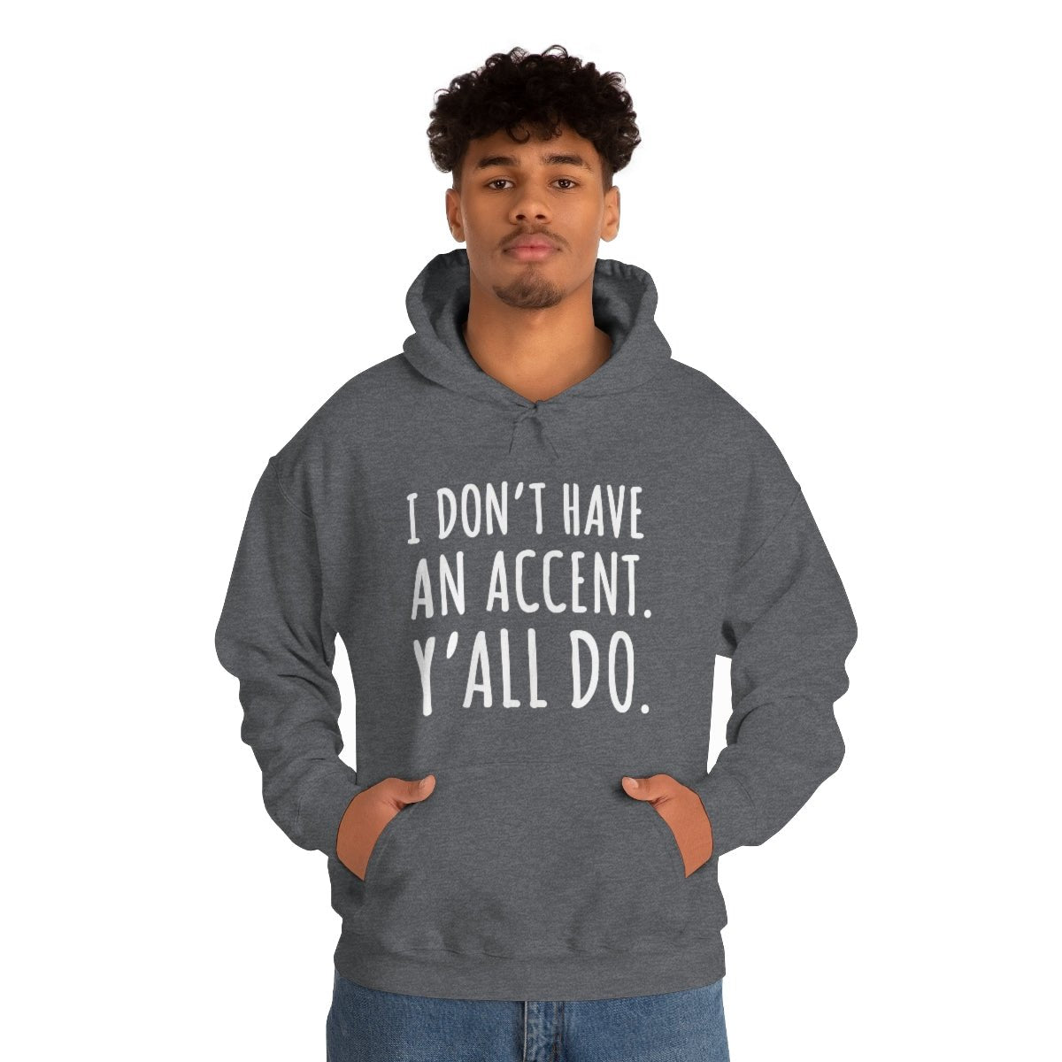 I Don't Have an Accent Y'all Do Print Design Hoodie - We Love Your Gift