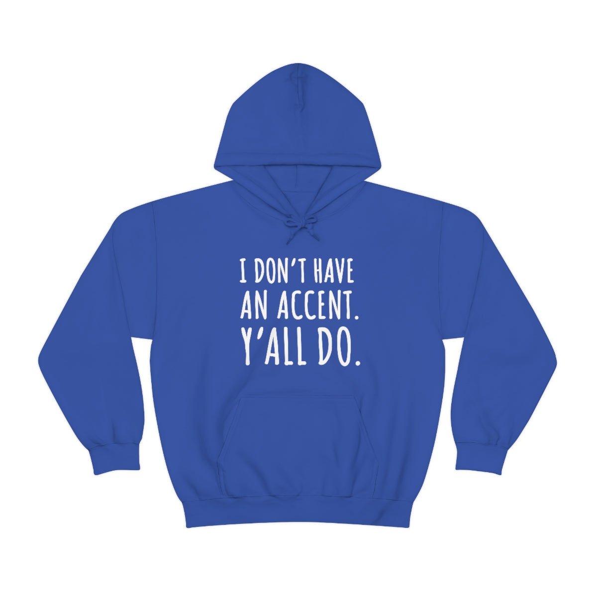 I Don't Have an Accent Y'all Do Print Design Hoodie - We Love Your Gift