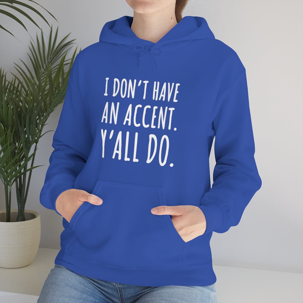 I Don't Have an Accent Y'all Do Print Design Hoodie - We Love Your Gift