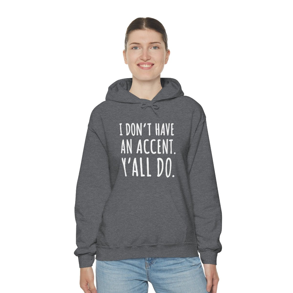 I Don't Have an Accent Y'all Do Print Design Hoodie - We Love Your Gift